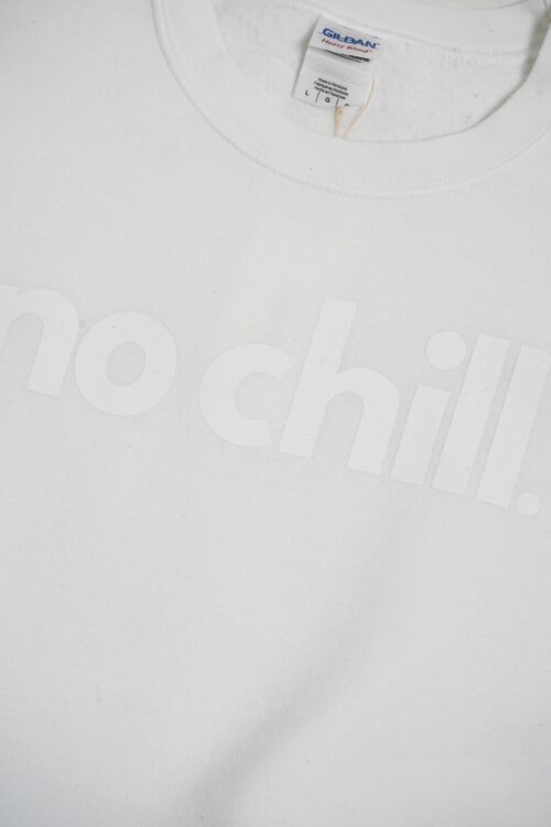 "NO CHILL" WHITE PRINTED SWEAT