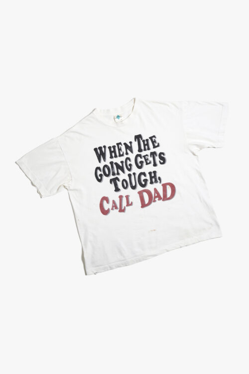 PRINTED T-SHIRTS " WHEN THE GOING GETS TOUGH CALL DAD "